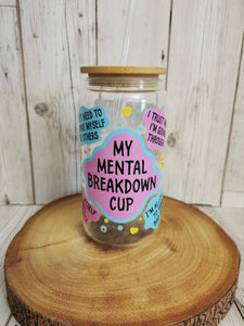 My Mental Breakdown Cup  Libbey Glass Can Cold Cup