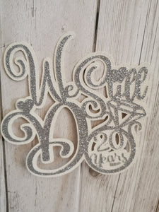 We Still Do Wedding Anniversary or New Wedding Date Glitter Cake Topper 12 Colours